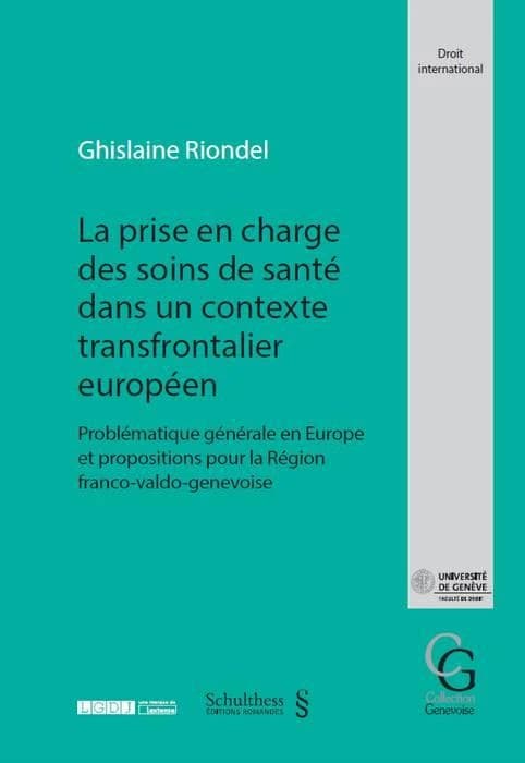 La prise en charge des soins de santé dans un contexte transfrontalier européen ; problématique générale en Europe et propositions pour la Région franco-valdo-genevoise