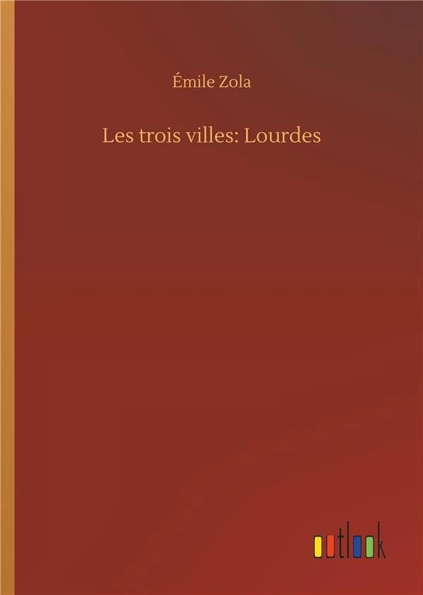 Les trois villes: Lourdes