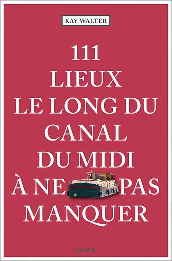111 lieux le long du Canal du Midi à ne pas manquer