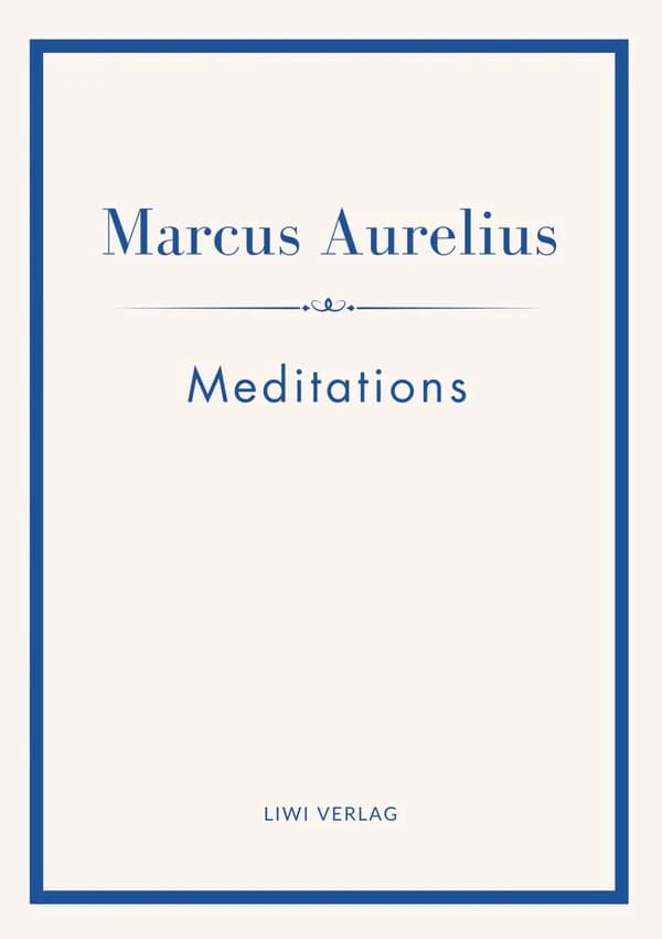Marcus Aurelius: Meditations (English Edition) : The Stoic Classic of Marcus Aurelius