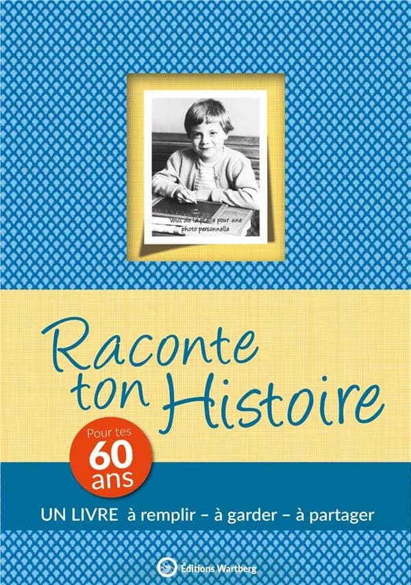 Raconte ton histoire ; pour tes 60 ans