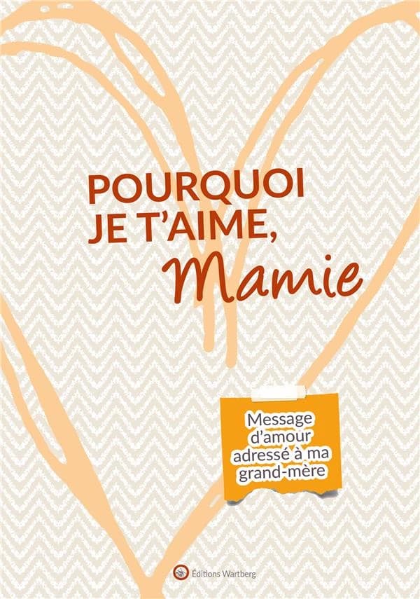 Pourquoi je t'aime, Mamie : Message d'amour adressé à ma grand-père