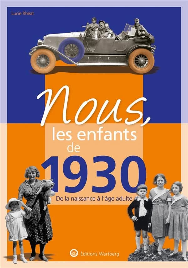 Nous, les enfants de 1930 : de la naissance à l'âge adulte (13e éd.) Lucie Rhéat