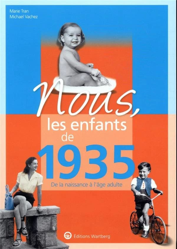 Nous, les enfants de : 1935 ; de la naissance à l'âge adulte