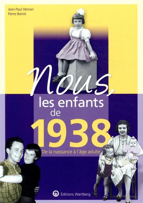 Nous, les enfants de 1938 : de la naissance à l'âge adulte