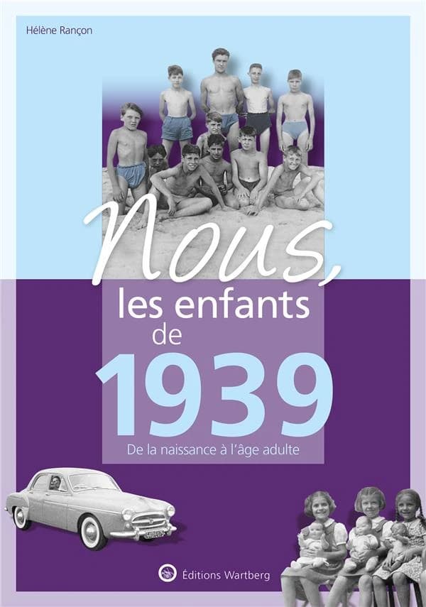 Nous, les enfants de 1939 : de la naissance à l'âge adulte (15e éd.) Hélène Rançon