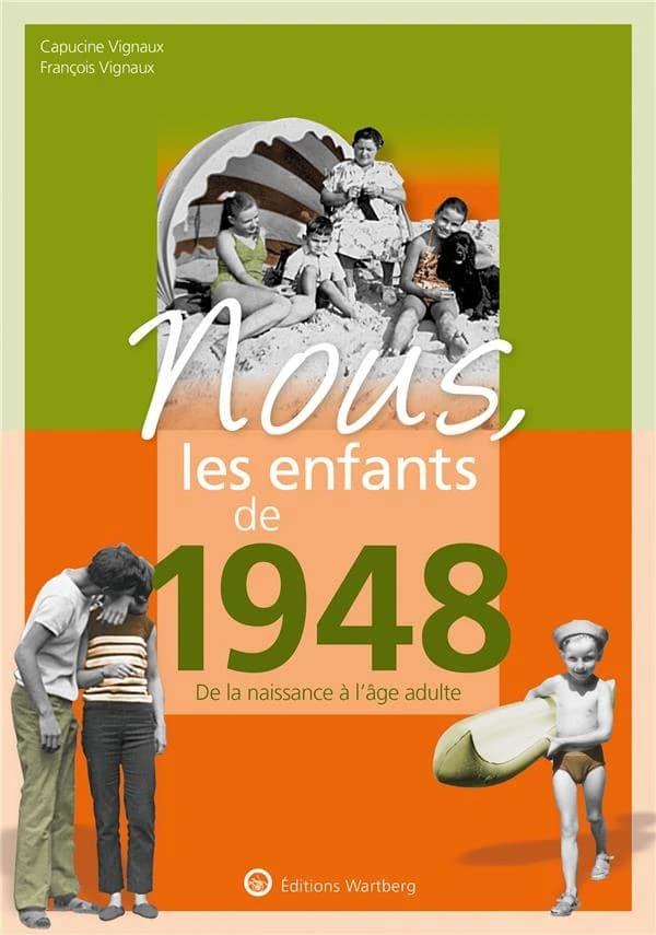 Nous, les enfants de : 1948 ; de la naissance à l'âge adulte