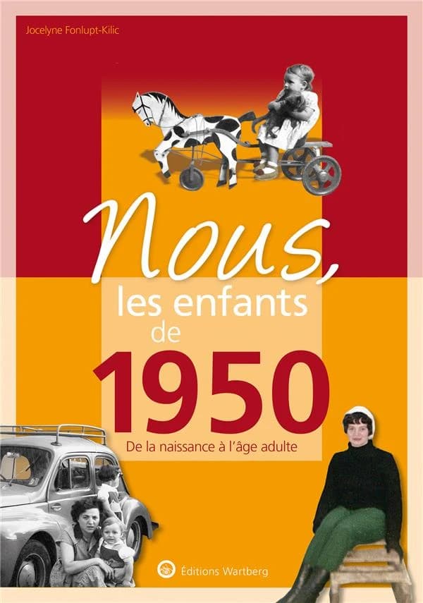 Nous, les enfants de 1950 : de la naissance à l'âge adulte (14e éd.) Jocelyne Fonlupt-Kilic