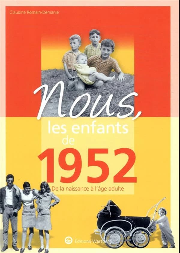 Nous, les enfants de : 1952 ; de la naissance à l'âge adulte