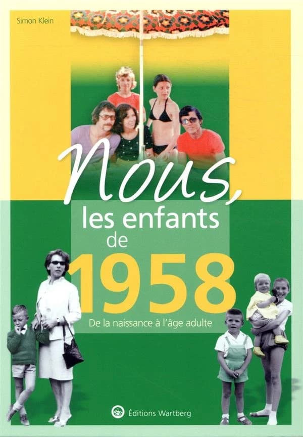 Nous, les enfants de : 1958 ; de la naissance à l'âge adulte
