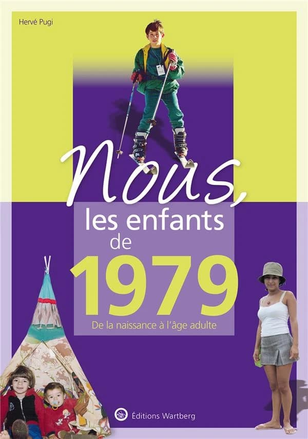 Nous, les enfants de 1979 : de la naissance à l'âge adulte (12e éd.) Hervé Pugi