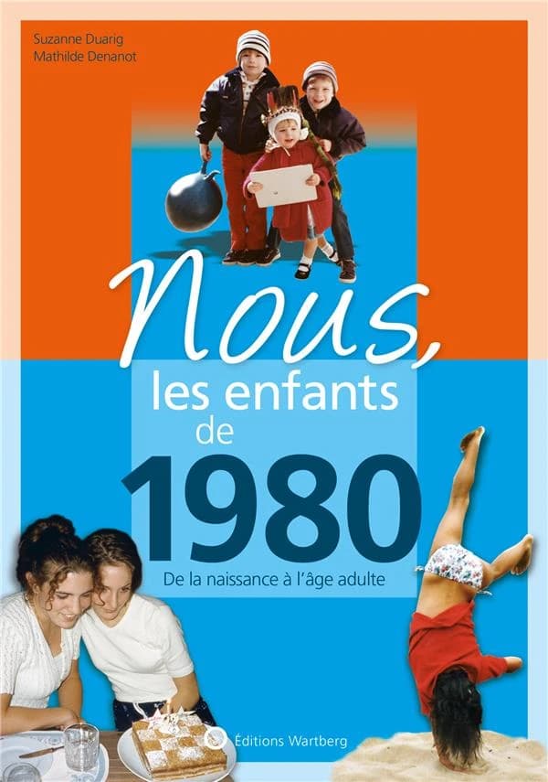 Nous, les enfants de 1980 : de la naissance à l'âge adulte (11e éd.) Suzanne Duarig, Mathilde Denanot
