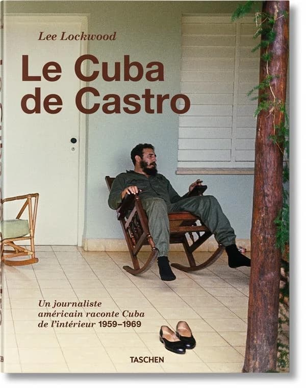 Le Cuba de Castro : un journaliste américain raconte Cuba de l'intérieur, 1959-1969