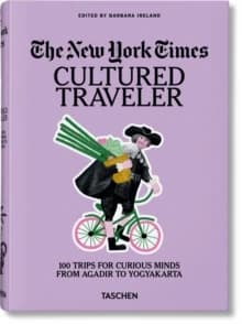 New York Times. Cultured Traveler. 100 Trips for Curious Minds