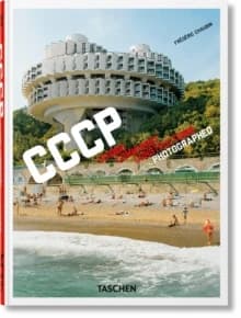 CCCP : cosmic communist constructions photographed ([Nouvelle éd.]) photographs and essay by Frédéric Chaubin