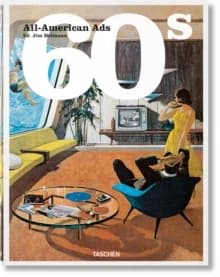 60s : all-American ads ([New ed.]) edited by Jim Heimann ; with an introduction by Steven Heller