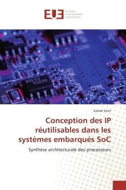 Conception des IP réutilisables dans les systèmes embarqués SoC ; synthèse architecturale des processeurs