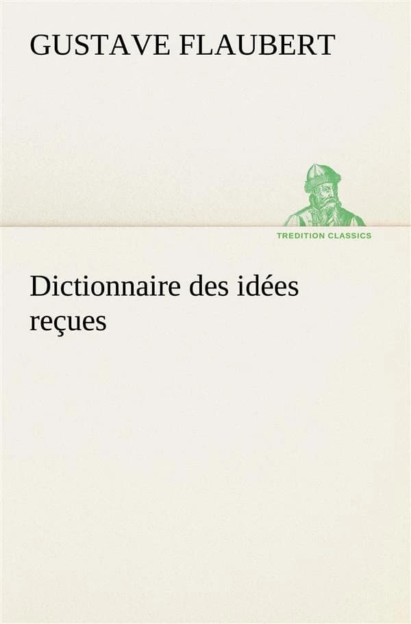 Dictionnaire des idees recues