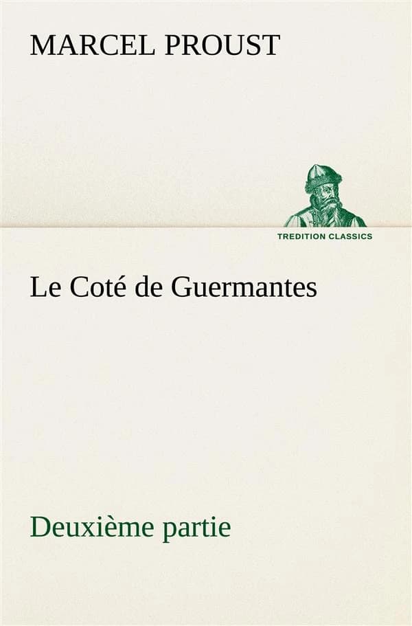 à la recherche du temps perdu Tome 3 : le côté de Guermantes Tome 2