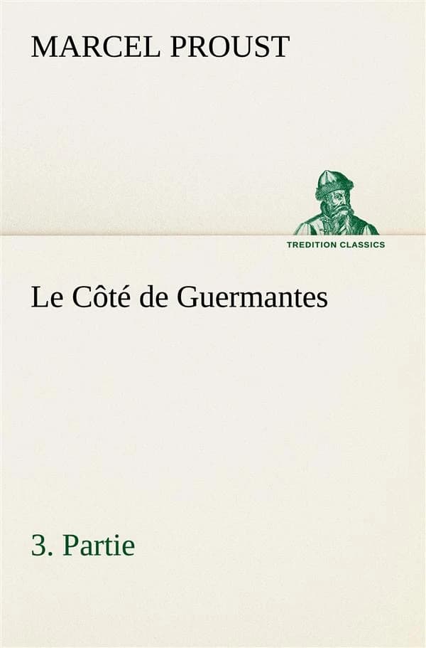 à la recherche du temps perdu Tome 3 : le côté de Guermantes Tome 3
