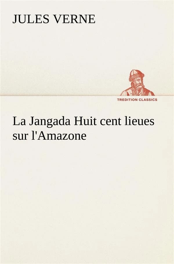 La jangada huit cent lieues sur l'amazone
