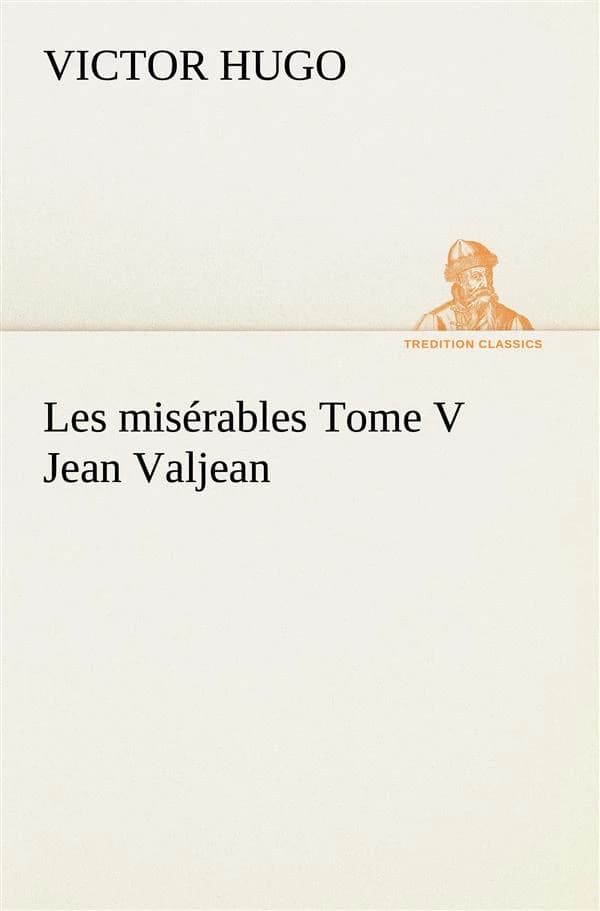 Les misérables Tome 5 ; Jean Valjean