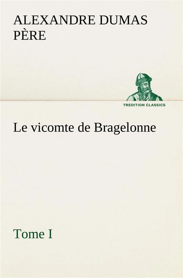 Le vicomte de bragelonne, tome i.