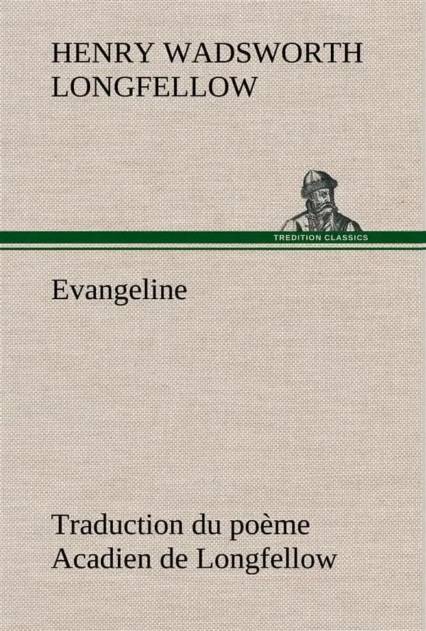 Evangeline traduction du poeme acadien de longfellow