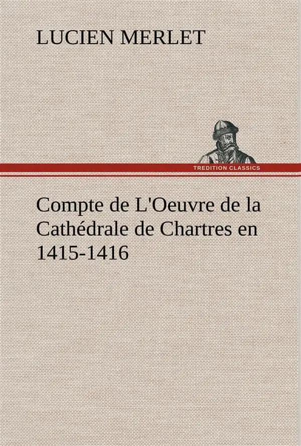 Compte de l'oeuvre de la cathedrale de chartres en 1415-1416