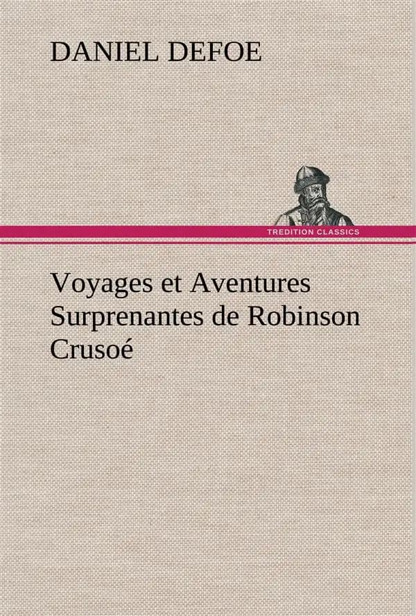Voyages et aventures surprenantes de robinson crusoe
