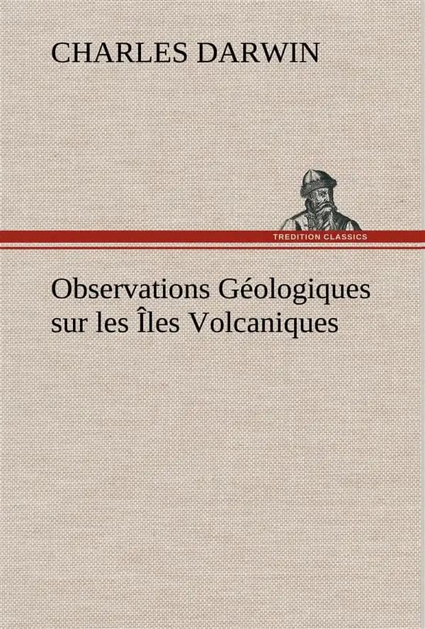 Observations geologiques sur les iles volcaniques