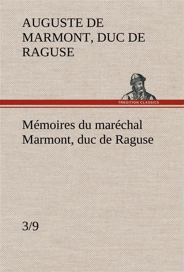 Mémoires du maréchal Marmont, duc de Raguse (3