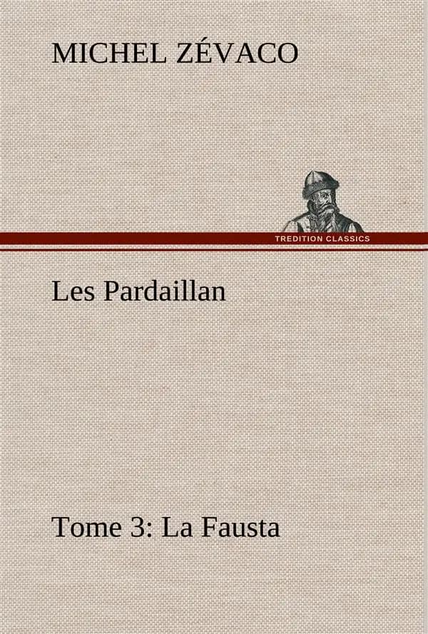 Les pardaillan tome 03, la fausta