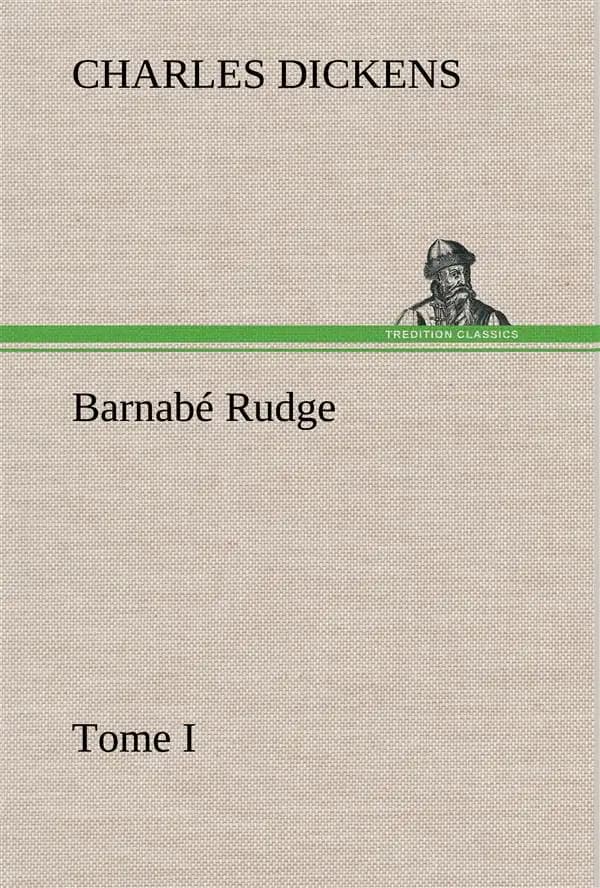 Barnabe rudge tome i