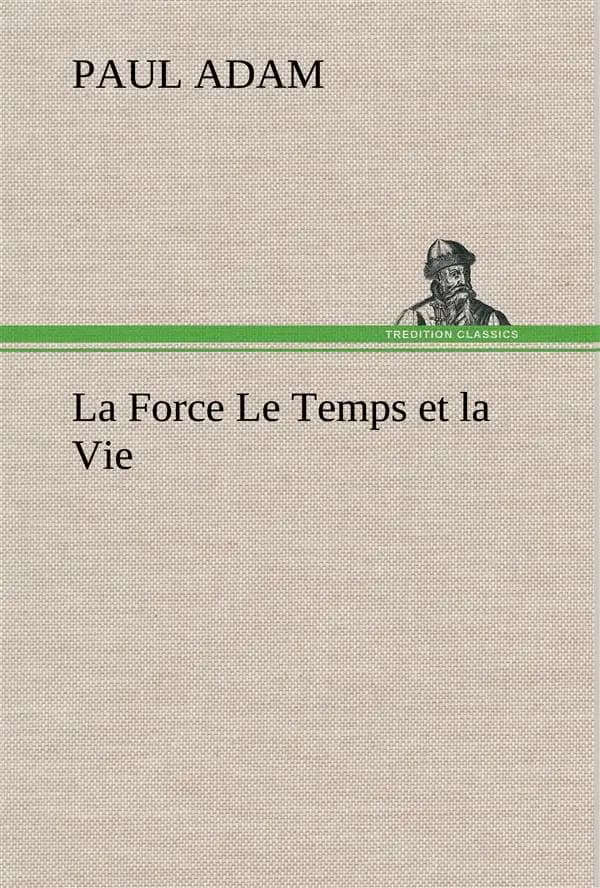 La force le temps et la vie