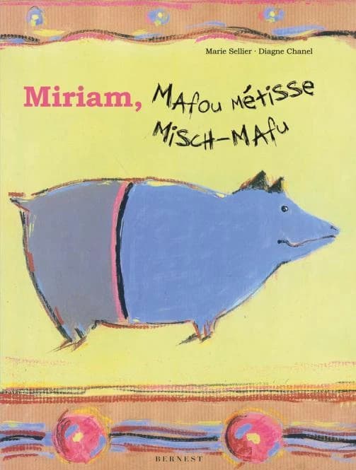 Miriam, Mafou métisse ([Deutsch-französische Ausgabe]) Marie Sellier, Diagne Chanel ; [aus dem Französischen übersetzt von Margret Millischer] : Miriam, mish-mafu