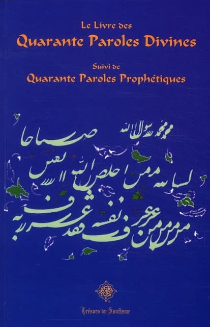 Le livre des quarante paroles divines : hadith qodsi. Suivi de Quarante paroles prophétiques : hadith nabavi