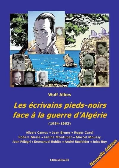 Les ecrivains pieds-noirs face a la guerre d'algerie (1954-1962). albert camus, jean brune, roger cu