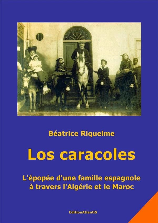 Los caracoles. l'epopee d'une famille espagnole a travers l'algerie et le maroc