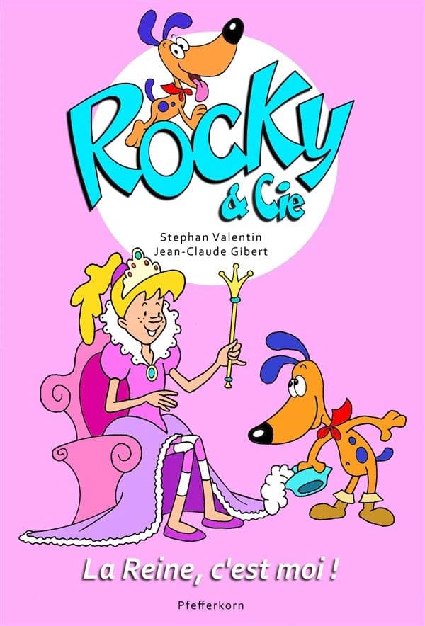 Rocky & Cie Tome 7 : la reine, c'est moi !