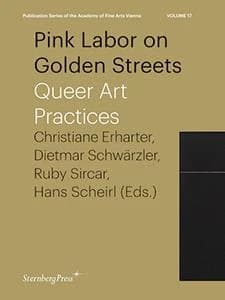 Pink labor on golden streets ; queer art practices