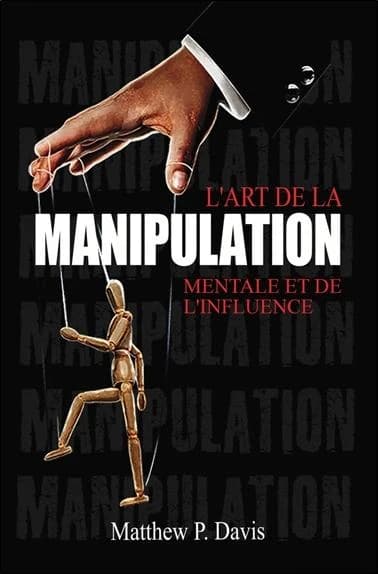 L'art de la manipulation mentale et de l'influence