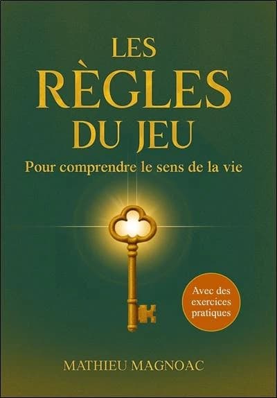 Les règles du jeu : Pour comprendre le sens de la vie