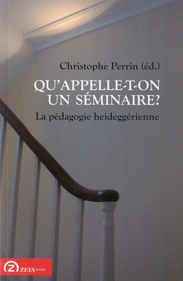 Qu'appelle-t-on un seminaire ? : la pédagogie heideggérienne
