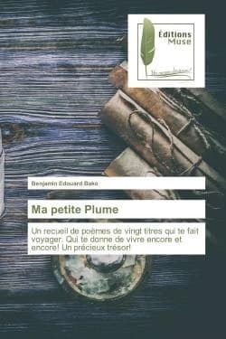 Ma petite Plume : Un recueil de poèmes de vingt titres qui te fait voyager. Qui te donne de vivre encore et encore!