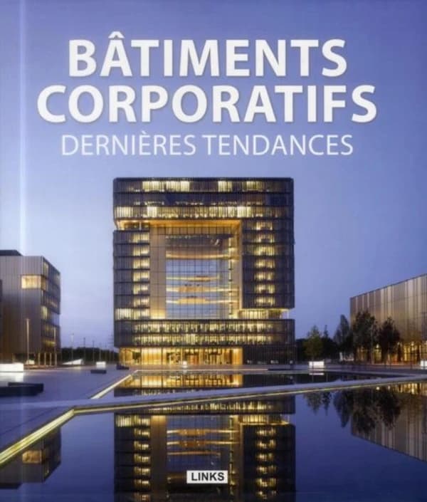 Bâtiments corporatifs ; dernières tendances