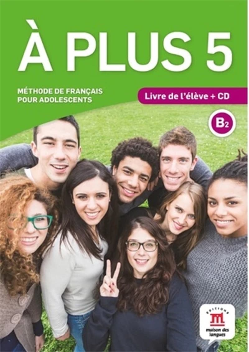 À plus. 5 : B2 : méthode de français pour adolescents