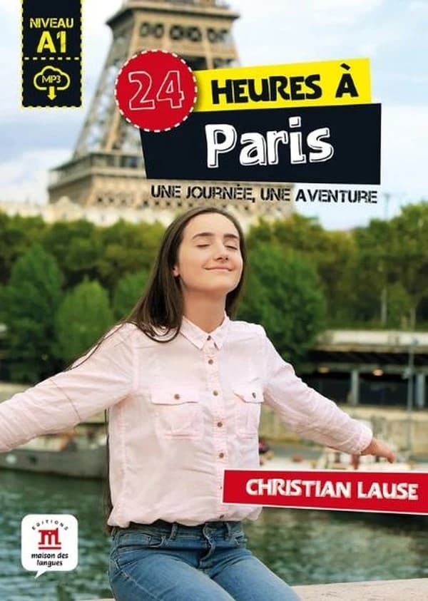 24 heures à Paris : une journée, une aventure : niveau A1