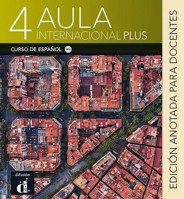 Aula internacional plus : curso de español. 4, B2 (Ed. anotada para docentes)