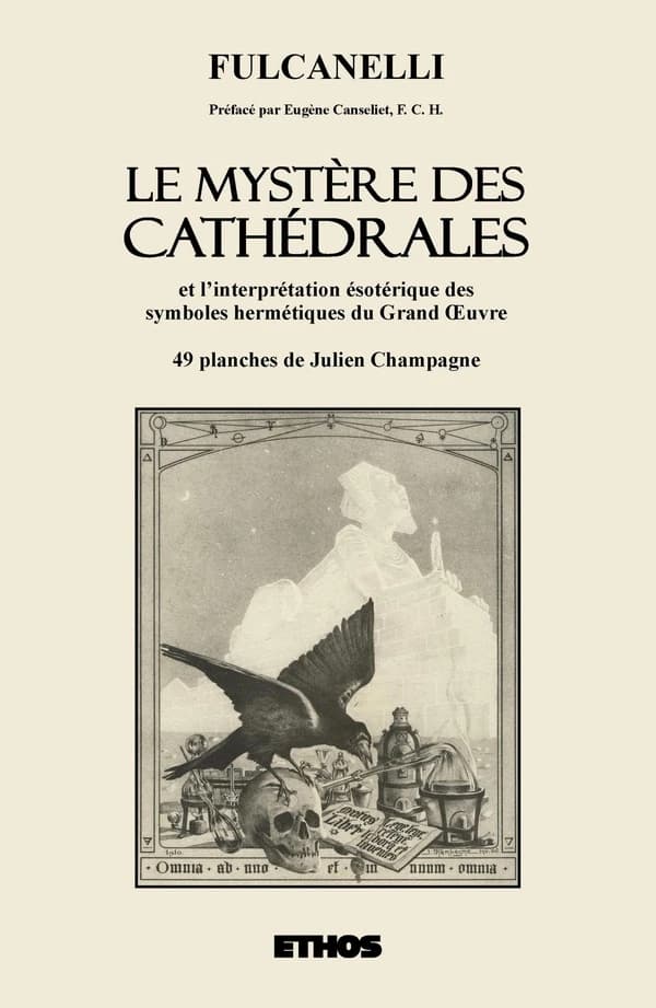Le mystère des cathédrales : et l'interprétation ésotérique des symboles hermétiques du grand oeuvre